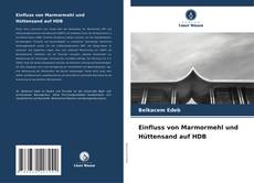 Einfluss von Marmormehl und Hüttensand auf HDB kitap kapağı