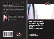 Percezione delle competenze degli accademici nella gestione dell’innovazione kitap kapağı