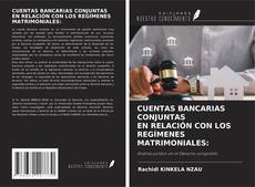Capa do livro de CUENTAS BANCARIAS CONJUNTAS EN RELACIÓN CON LOS REGÍMENES MATRIMONIALES: 