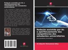 Bookcover of Redação assistida por IA: o aperfeiçoamento das competências dos estudantes universitários