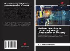 Bookcover of Machine Learning for Optimizing Energy Consumption in Industry