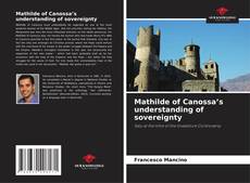 Bookcover of Mathilde of Canossa’s understanding of sovereignty