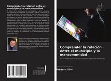 Portada del libro de Comprender la relación entre el municipio y la mancomunidad