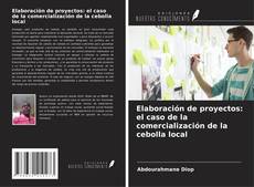 Portada del libro de Elaboración de proyectos: el caso de la comercialización de la cebolla local