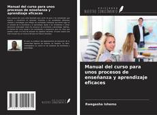 Manual del curso para unos procesos de enseñanza y aprendizaje eficaces的封面