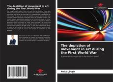 Bookcover of The depiction of movement in art during the First World War