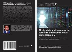 Buchcover von El big data y el proceso de toma de decisiones en la dimensión 5 V