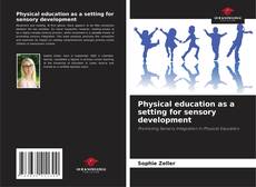 Borítókép a  Physical education as a setting for sensory development - hoz