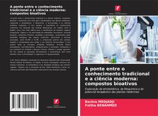 Buchcover von A ponte entre o conhecimento tradicional e a ciência moderna: compostos bioativos