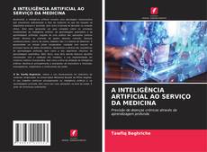 Copertina di A INTELIGÊNCIA ARTIFICIAL AO SERVIÇO DA MEDICINA