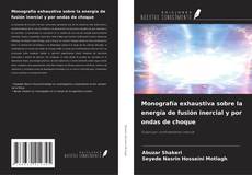 Monografía exhaustiva sobre la energía de fusión inercial y por ondas de choque的封面
