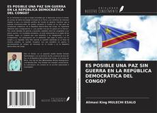 Обложка ES POSIBLE UNA PAZ SIN GUERRA EN LA REPÚBLICA DEMOCRÁTICA DEL CONGO?