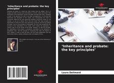 Bookcover of ‘Inheritance and probate: the key principles’