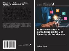 Bookcover of El aula conectada: el aprendizaje digital y el bienestar de los alumnos