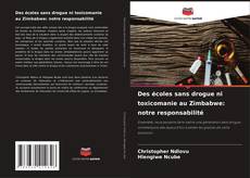 Bookcover of Des écoles sans drogue ni toxicomanie au Zimbabwe: notre responsabilité