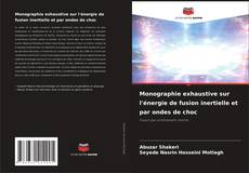 Monographie exhaustive sur l'énergie de fusion inertielle et par ondes de choc kitap kapağı