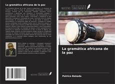 Copertina di La gramática africana de la paz