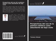 Capa do livro de Perspectivas del uso de la palmera datilera como adsorbente de bajo coste 