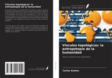 Bookcover of Vínculos topológicos: la antropotopía de la humanidad