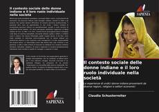 Обложка Il contesto sociale delle donne indiane e il loro ruolo individuale nella società