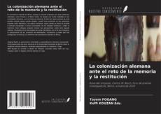 Buchcover von La colonización alemana ante el reto de la memoria y la restitución