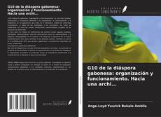 Borítókép a  G10 de la diáspora gabonesa: organización y funcionamiento. Hacia una archi... - hoz