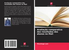 Couverture de Avaliação comparativa dos resultados dos alunos no Mali