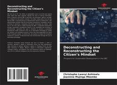 Deconstructing and Reconstructing the Citizen’s Mindset的封面