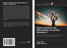 Cómo convertir las dificultades en éxitos, volumen 2 kitap kapağı
