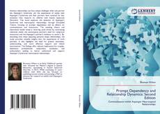 Bookcover of Prompt Dependency and Relationship Dynamics: Second Edition