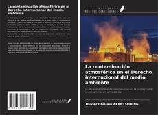 Portada del libro de La contaminación atmosférica en el Derecho internacional del medio ambiente