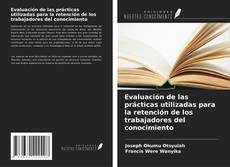 Обложка Evaluación de las prácticas utilizadas para la retención de los trabajadores del conocimiento