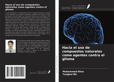 Hacia el uso de compuestos naturales como agentes contra el glioma kitap kapağı