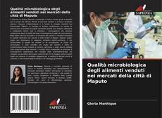 Обложка Qualità microbiologica degli alimenti venduti nei mercati della città di Maputo