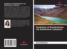 Synthesis of Dendralenes via Ruthenium Catalysis kitap kapağı