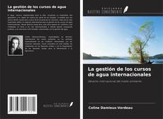 Couverture de La gestión de los cursos de agua internacionales