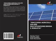 “MACCHINA AGRICOLA SOLARE MULTIFUNZIONE/IBRIDA E ROBUSTA” kitap kapağı