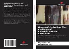 German Colonization: The Challenge of Remembrance and Restitution kitap kapağı