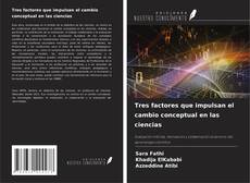 Couverture de Tres factores que impulsan el cambio conceptual en las ciencias