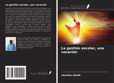 Обложка La gestión escolar, una vocación