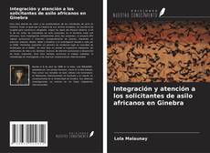 Bookcover of Integración y atención a los solicitantes de asilo africanos en Ginebra