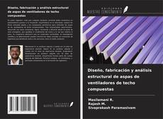 Diseño, fabricación y análisis estructural de aspas de ventiladores de techo compuestas的封面