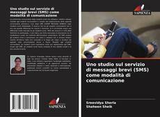 Capa do livro de Uno studio sul servizio di messaggi brevi (SMS) come modalità di comunicazione 
