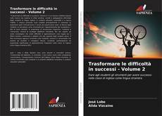 Portada del libro de Trasformare le difficoltà in successi - Volume 2