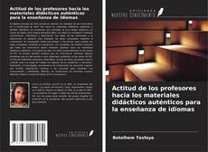 Buchcover von Actitud de los profesores hacia los materiales didácticos auténticos para la enseñanza de idiomas