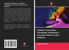 Cidades Conectadas: Tecnologia Inteligente e Inovação Urbana na Era Moderna kitap kapağı