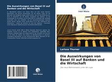 Die Auswirkungen von Basel III auf Banken und die Wirtschaft的封面