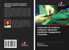 Costrutto di matrice cellulare ottenuto mediante ingegneria tissutale的封面