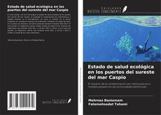 Buchcover von Estado de salud ecológica en los puertos del sureste del mar Caspio