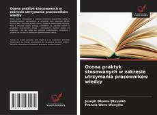 Portada del libro de Ocena praktyk stosowanych w zakresie utrzymania pracowników wiedzy